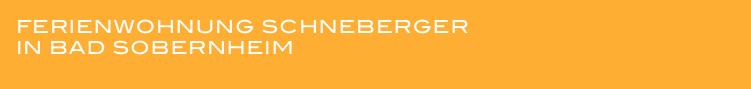 ferienwohnung schneberger
in Bad Sobernheim